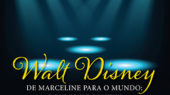 Walt Disney - de Marceline para o Mundo
